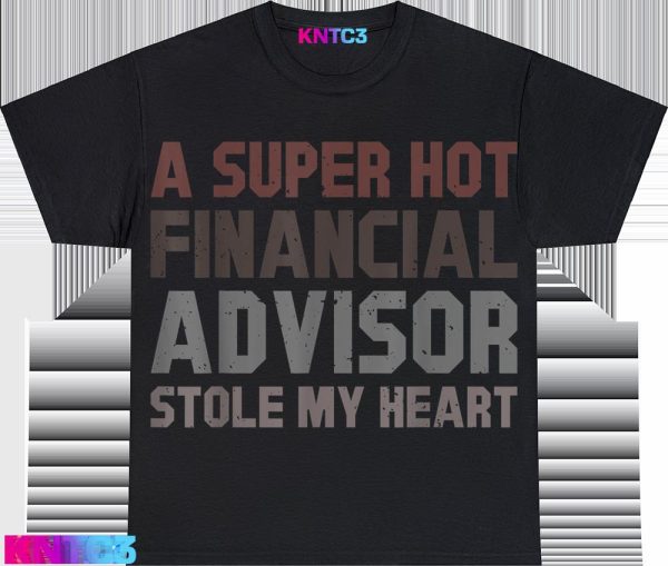 A2BSuper2BHot2BFinancial2BAdvisor2BStole2BMy2BHeart2BFinance2BQuote2BT Shirt T Shirt Black HAnPS.jpg