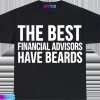 Advisor2BFunny2B 2BThe2BBest2BFinancial2BAdvisors2BHave2BBeards2BT Shirt T Shirt Black cDquH.jpg